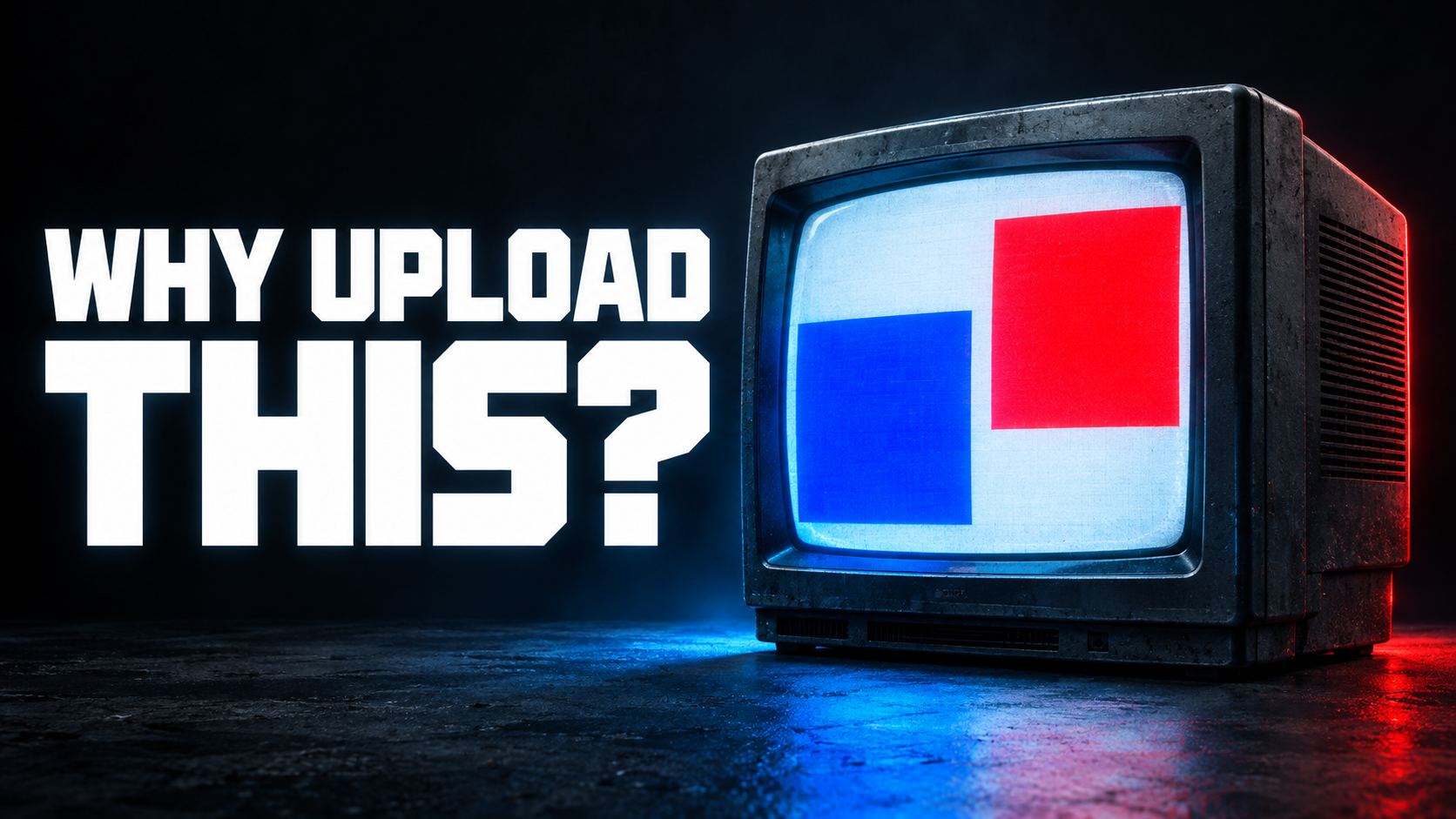 WHY UPLOAD THIS? beside a CRT with red and blue rectangles